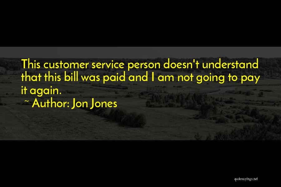 It Customer Service Quotes By Jon Jones