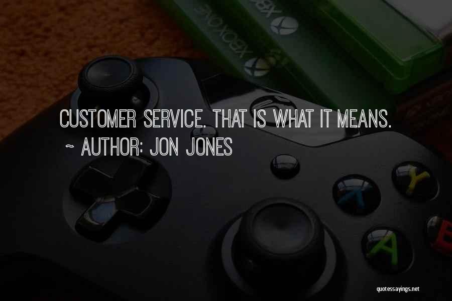 It Customer Service Quotes By Jon Jones