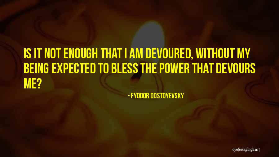 It Devours Quotes By Fyodor Dostoyevsky It Devours Quotes By Fyodor Dostoyevsky