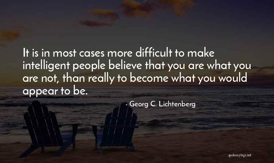 It Difficult Quotes By Georg C. Lichtenberg It Difficult Quotes By Georg C. Lichtenberg