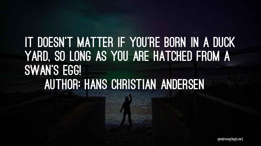 It Doesn Matter Quotes By Hans Christian Andersen