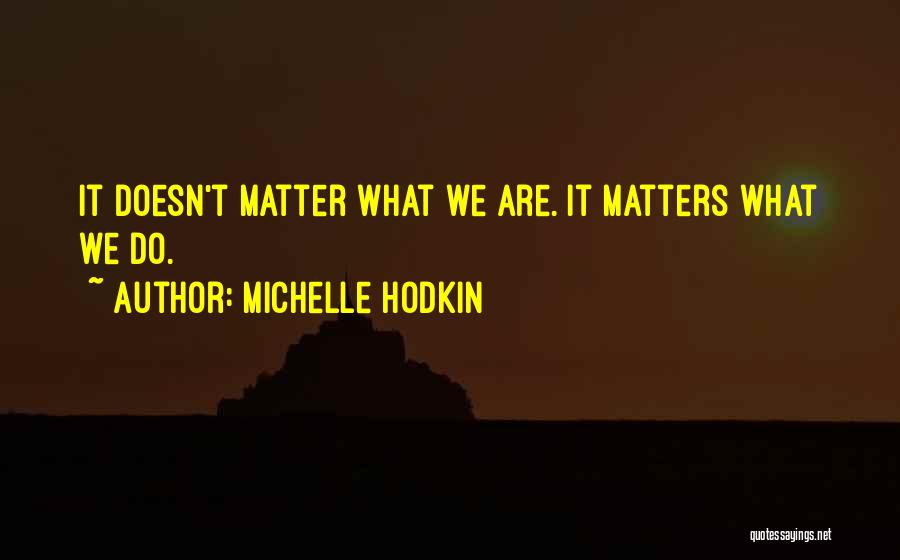 It Doesn Matter Quotes By Michelle Hodkin