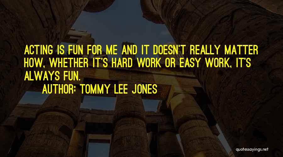 It Doesn Matter Quotes By Tommy Lee Jones