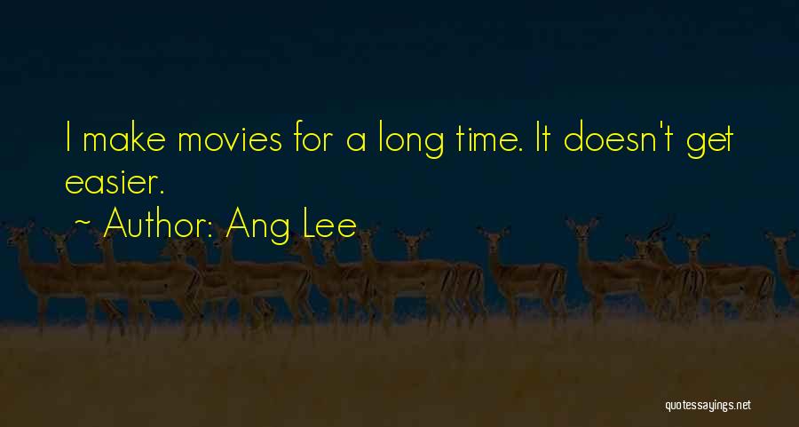 It Doesn't Get Easier Quotes By Ang Lee