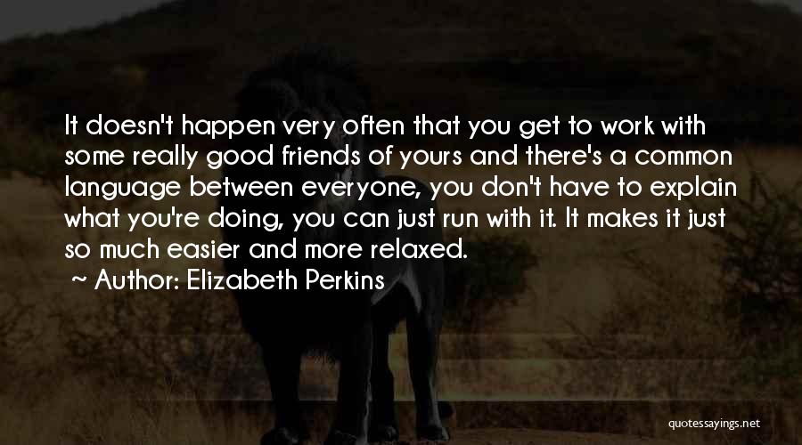 It Doesn't Get Easier Quotes By Elizabeth Perkins