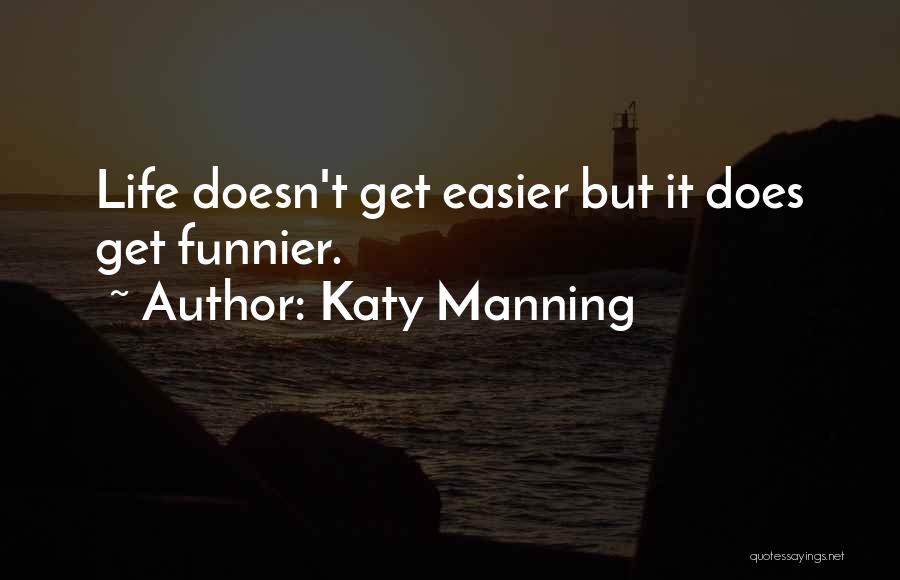 It Doesn't Get Easier Quotes By Katy Manning