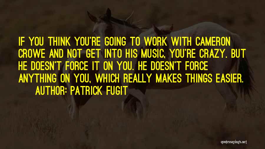 It Doesn't Get Easier Quotes By Patrick Fugit