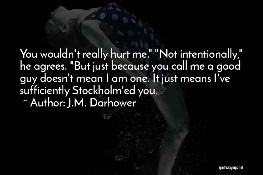 It Doesn't Hurt Me Quotes By J.M. Darhower