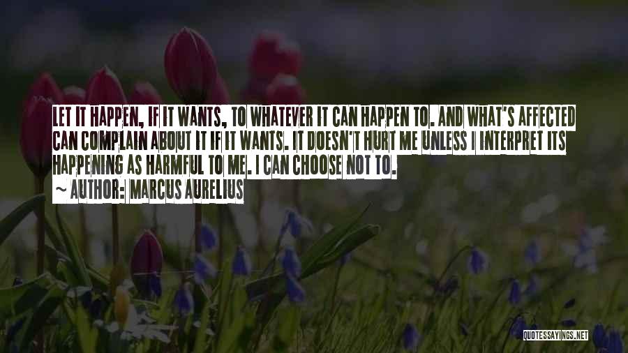 It Doesn't Hurt Me Quotes By Marcus Aurelius