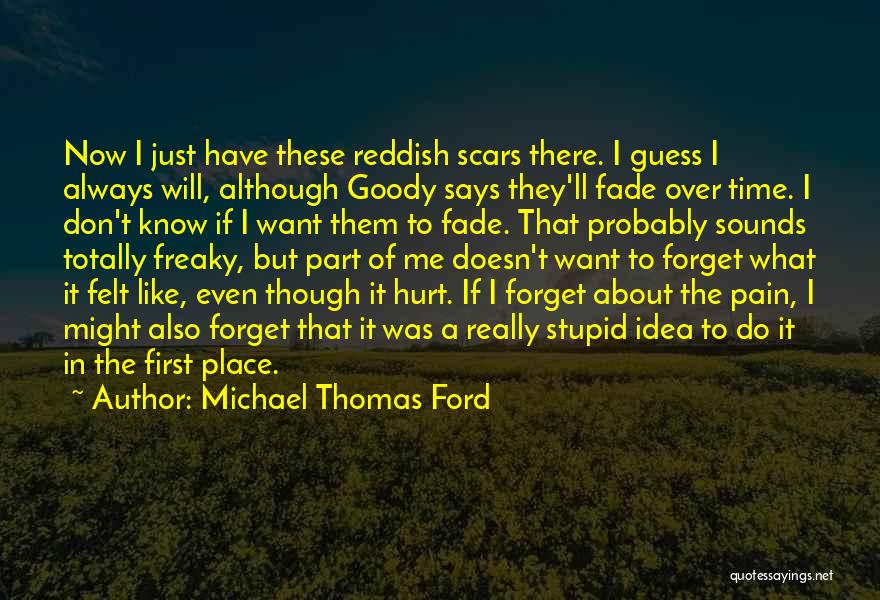 It Doesn't Hurt Me Quotes By Michael Thomas Ford