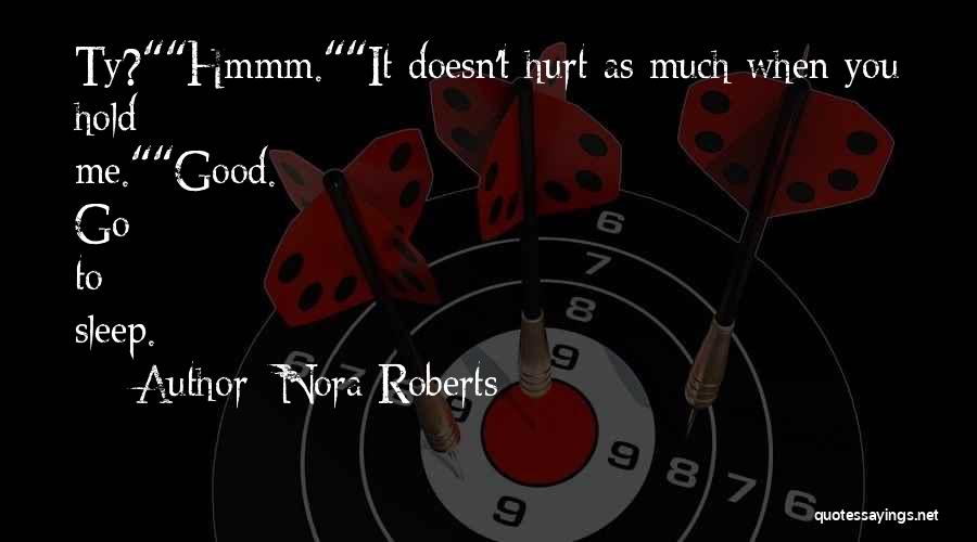 It Doesn't Hurt Me Quotes By Nora Roberts