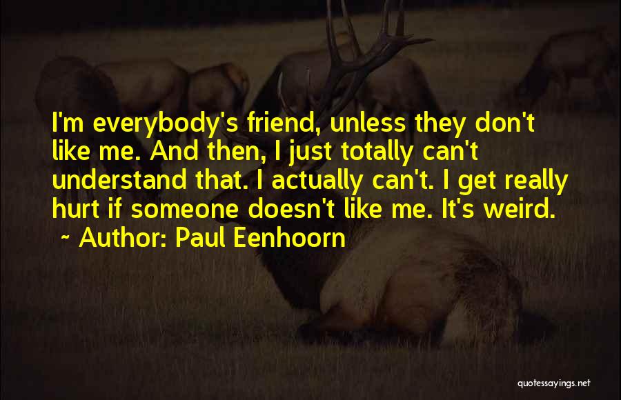 It Doesn't Hurt Me Quotes By Paul Eenhoorn