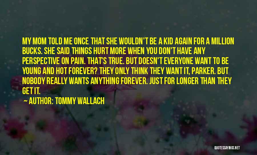 It Doesn't Hurt Me Quotes By Tommy Wallach