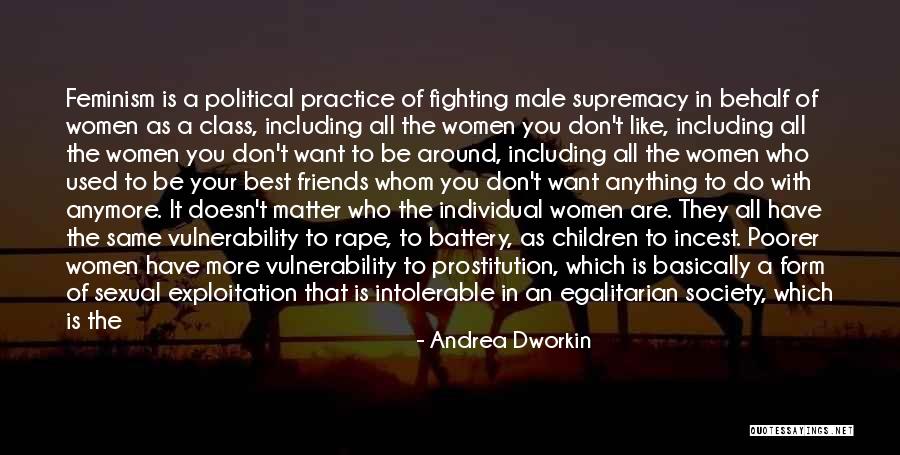 It Doesn't Matter Anymore Quotes By Andrea Dworkin