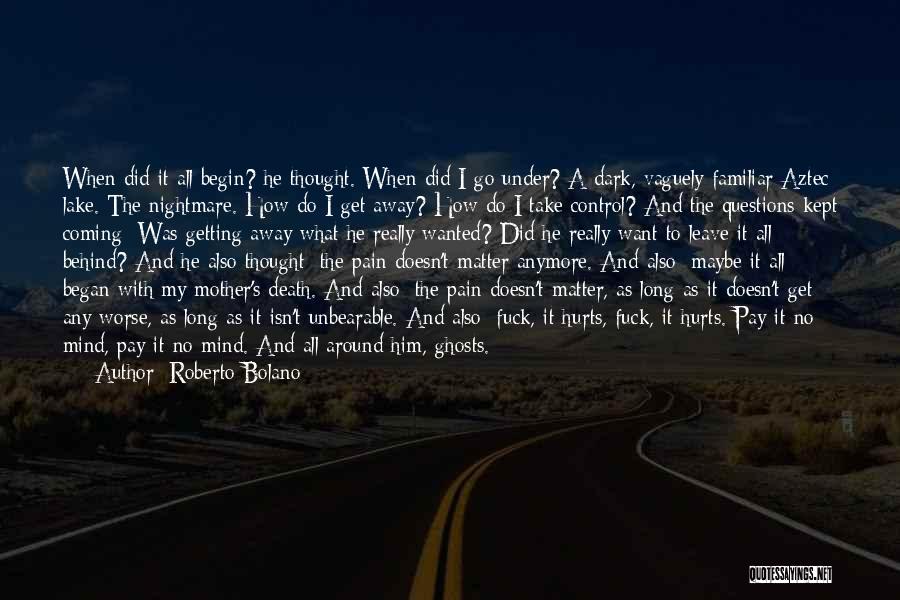 It Doesn't Matter Anymore Quotes By Roberto Bolano