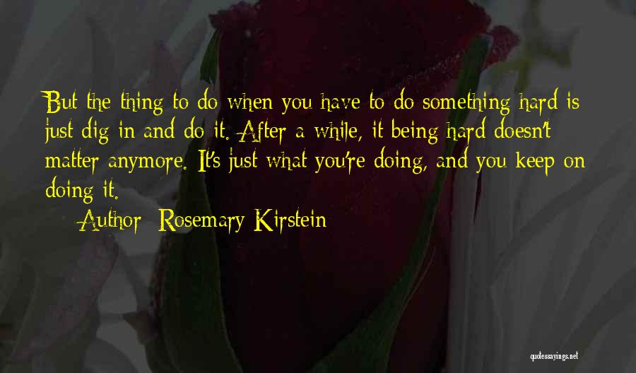 It Doesn't Matter Anymore Quotes By Rosemary Kirstein
