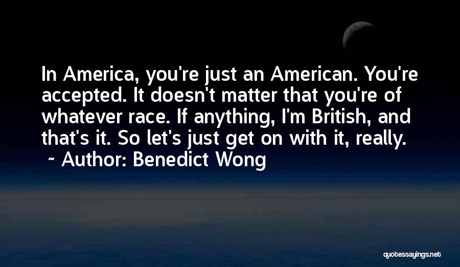 It Doesn't Matter Quotes By Benedict Wong