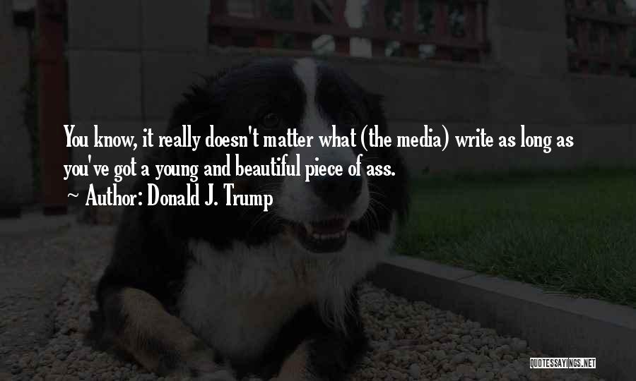 It Doesn't Matter Quotes By Donald J. Trump