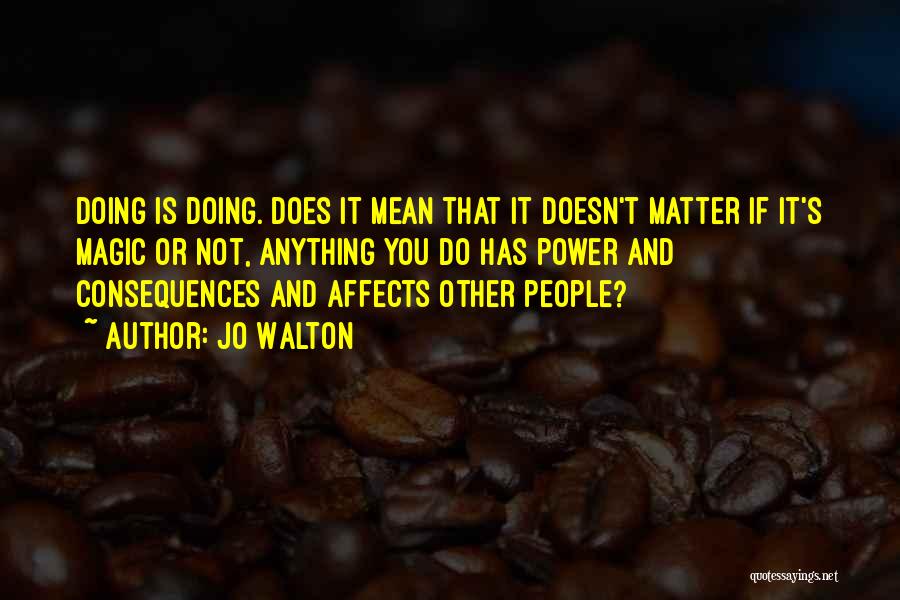 It Doesn't Matter Quotes By Jo Walton