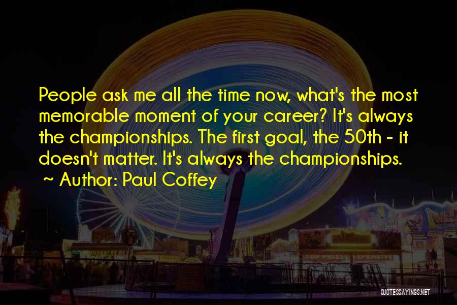 It Doesn't Matter Quotes By Paul Coffey