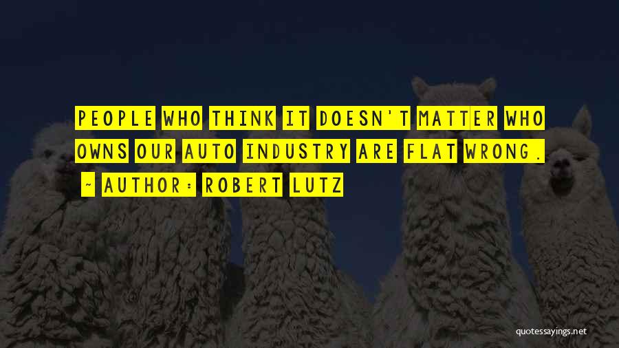 It Doesn't Matter Quotes By Robert Lutz