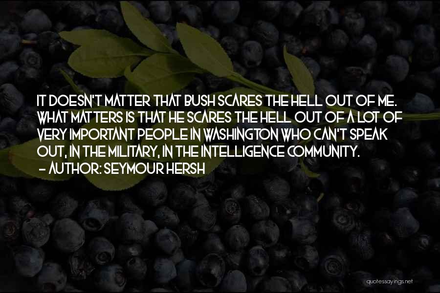 It Doesn't Matter Quotes By Seymour Hersh