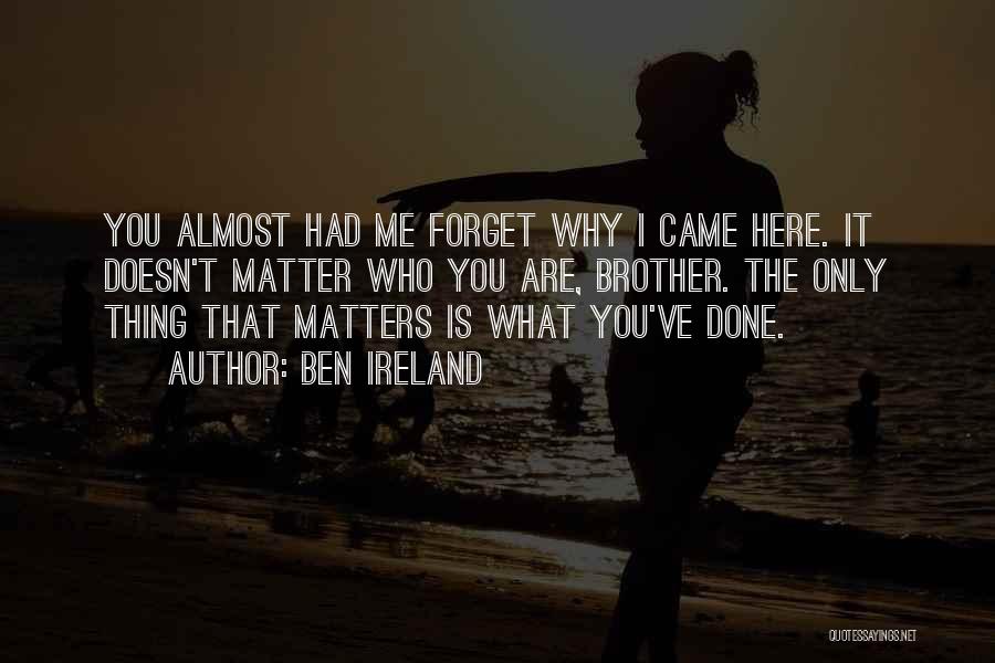 It Doesn't Matter Where You Came From Quotes By Ben Ireland