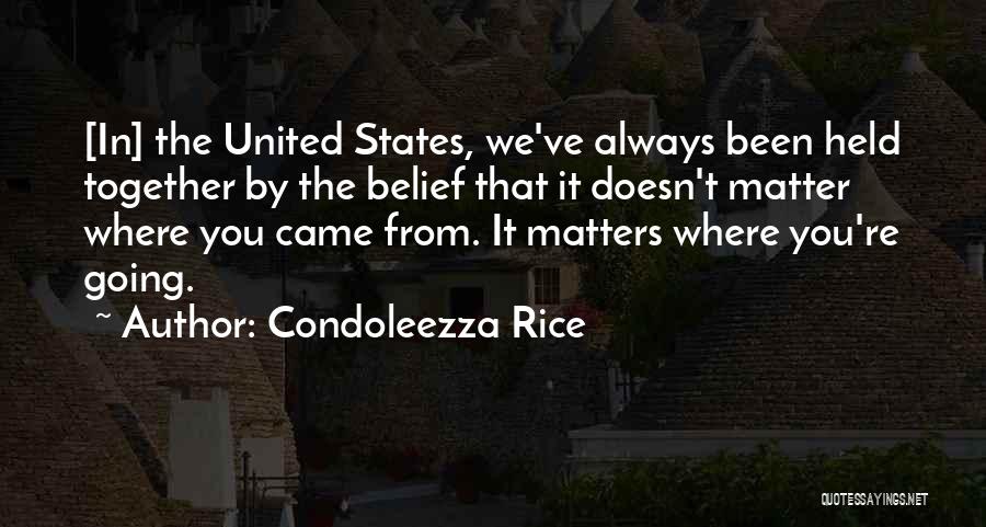 It Doesn't Matter Where You Came From Quotes By Condoleezza Rice