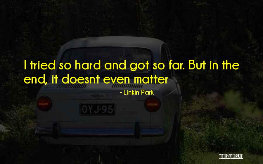 It Doesnt Matter Where You Come From Quotes By Linkin Park It Doesnt Matter Where You Come From Quotes By Linkin Park