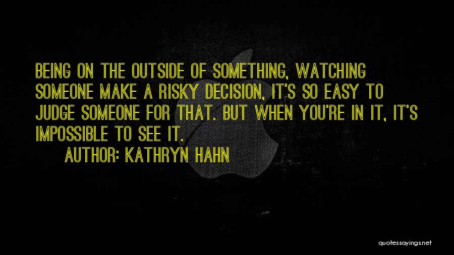 It Easy To Judge Others Quotes By Kathryn Hahn
