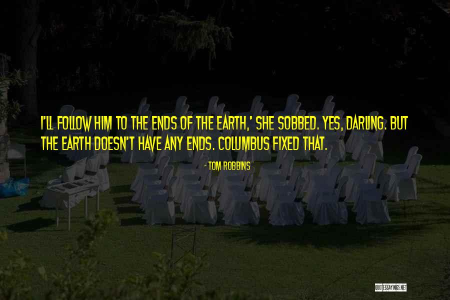 It Ends Or It Doesn T Quotes By Tom Robbins It Ends Or It Doesn T Quotes By Tom Robbins