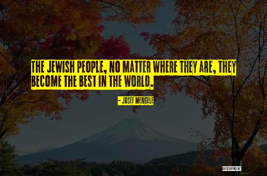 It Everyday Sis Quotes By Josef Mengele It Everyday Sis Quotes By Josef Mengele