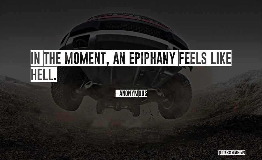 It Feels Like Hell Quotes By Anonymous