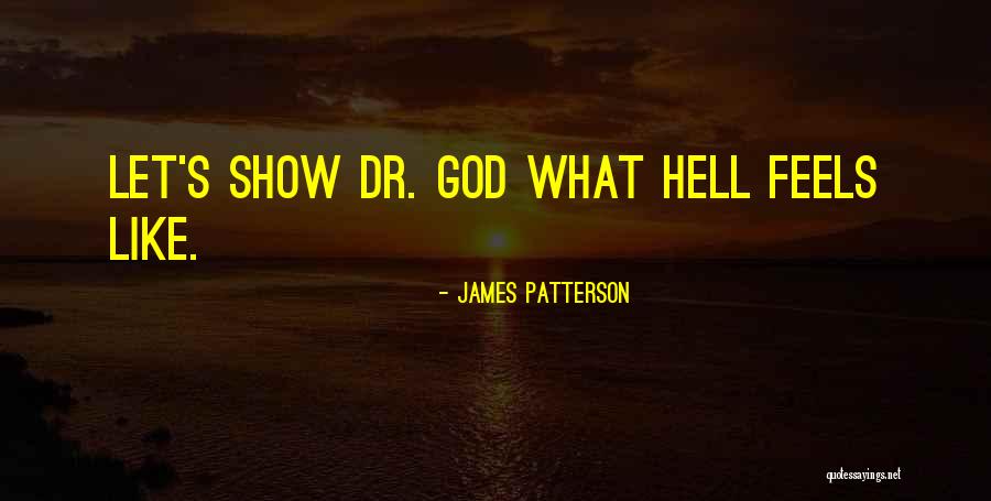It Feels Like Hell Quotes By James Patterson