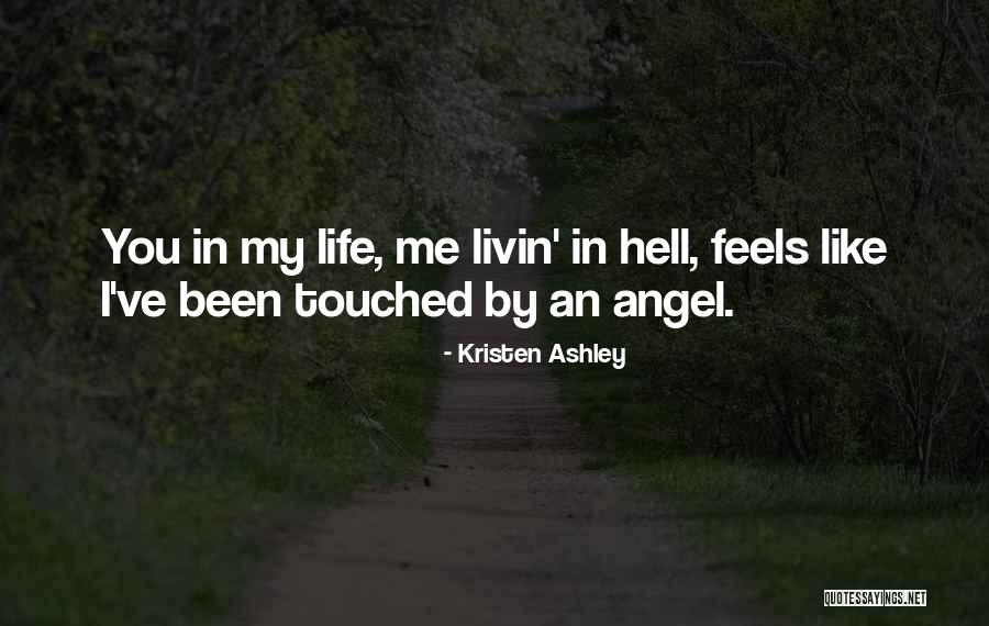 It Feels Like Hell Quotes By Kristen Ashley It Feels Like Hell Quotes By Kristen Ashley