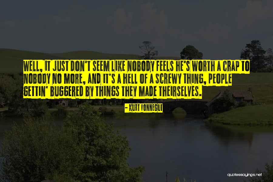 It Feels Like Hell Quotes By Kurt Vonnegut It Feels Like Hell Quotes By Kurt Vonnegut