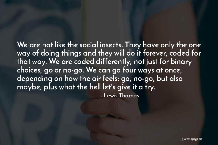 It Feels Like Hell Quotes By Lewis Thomas It Feels Like Hell Quotes By Lewis Thomas