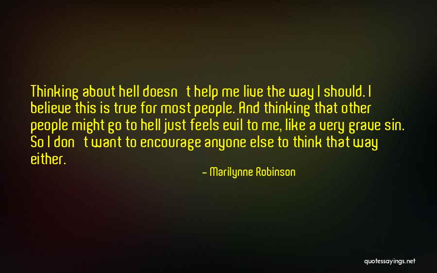 It Feels Like Hell Quotes By Marilynne Robinson It Feels Like Hell Quotes By Marilynne Robinson