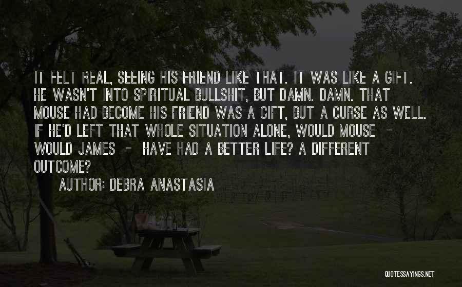 It Felt Like Love Quotes By Debra Anastasia