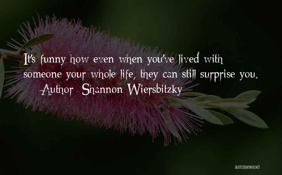 It Funny How Quotes By Shannon Wiersbitzky