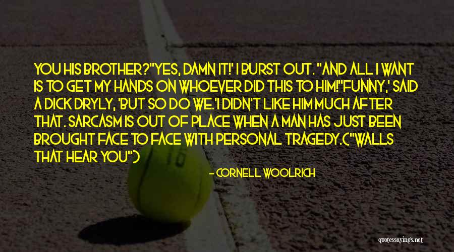 It Funny Quotes By Cornell Woolrich