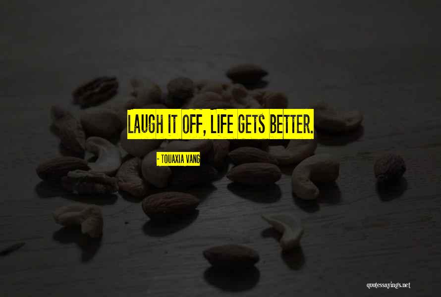 It Gets Better Quotes By Touaxia Vang