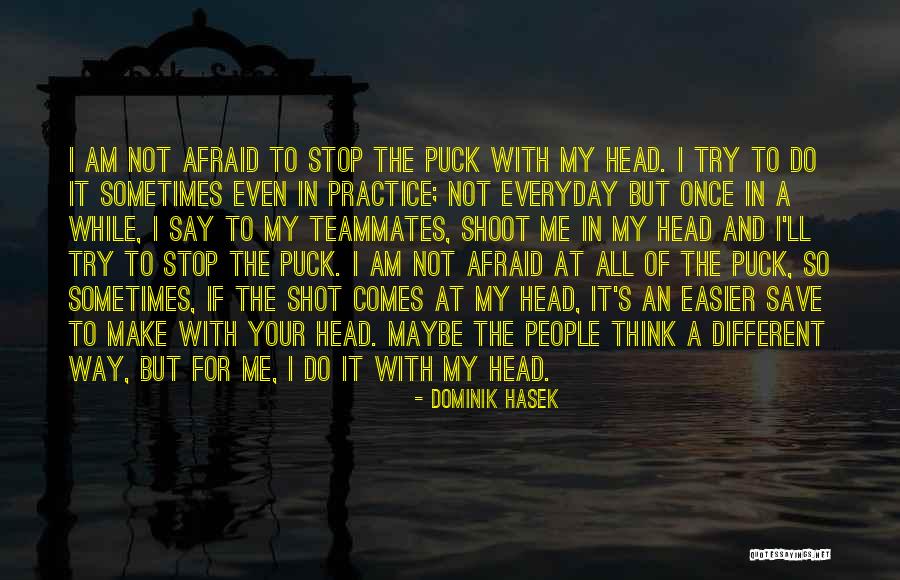 It Gets Easier Everyday Quotes By Dominik Hasek It Gets Easier Everyday Quotes By Dominik Hasek
