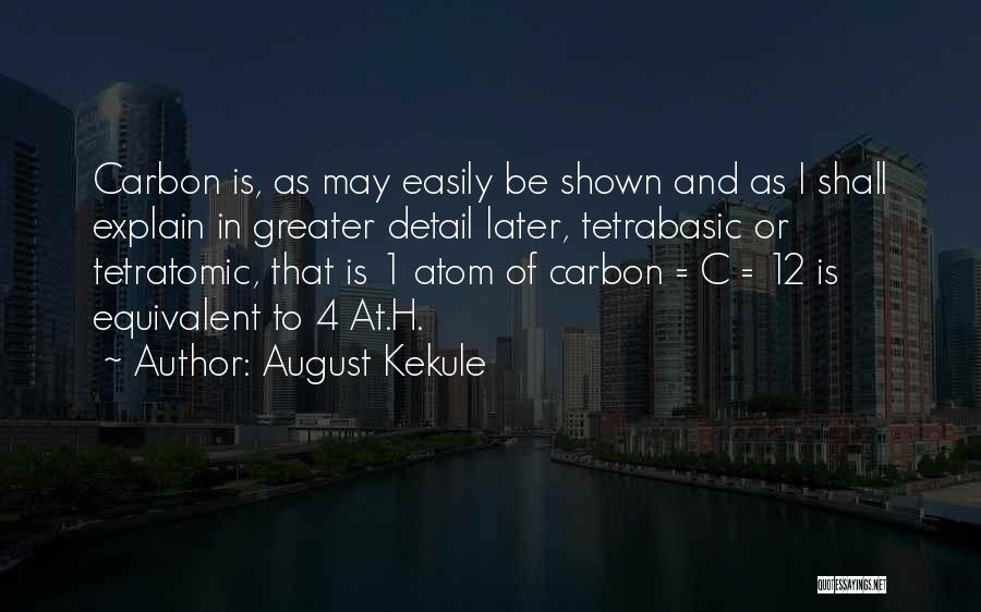It Gets Greater Later Quotes By August Kekule