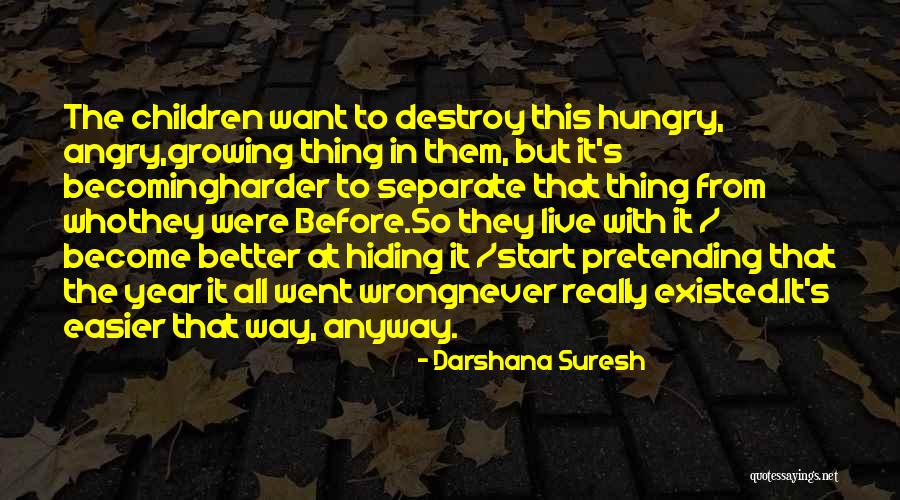 It Gets Harder Before It Gets Better Quotes By Darshana Suresh It Gets Harder Before It Gets Better Quotes By Darshana Suresh