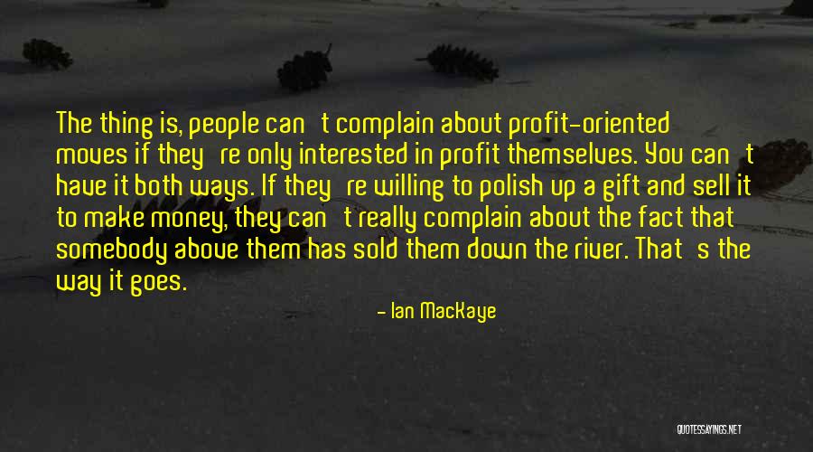 It Goes Both Ways Quotes By Ian MacKaye It Goes Both Ways Quotes By Ian MacKaye