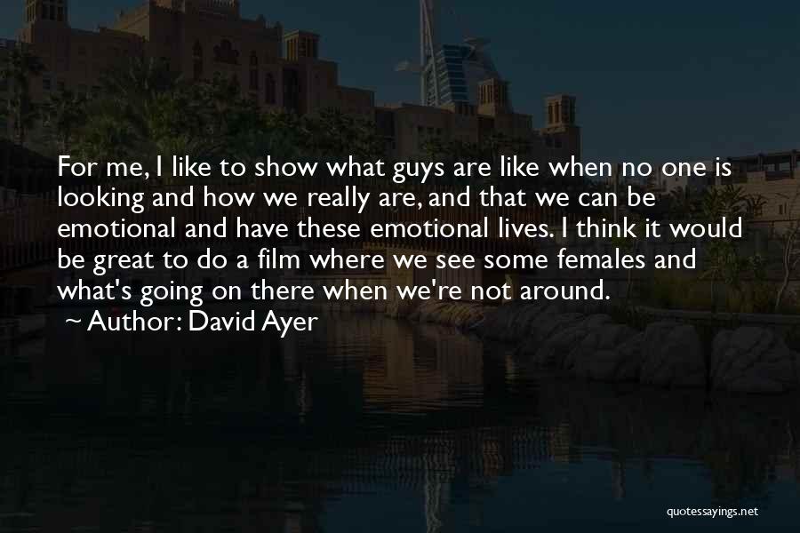 It Guys Quotes By David Ayer