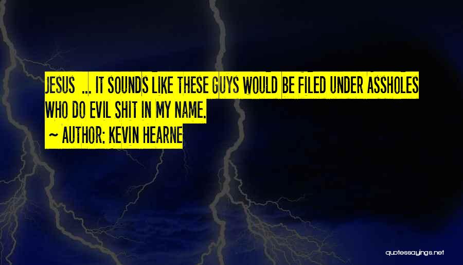 It Guys Quotes By Kevin Hearne