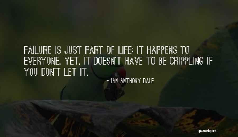 It Happens To Everyone Quotes By Ian Anthony Dale It Happens To Everyone Quotes By Ian Anthony Dale