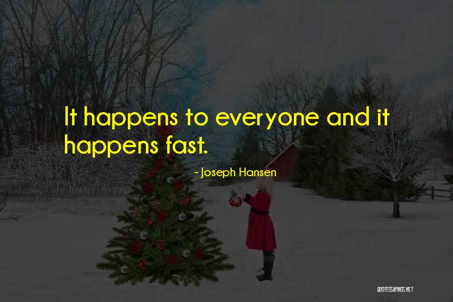 It Happens To Everyone Quotes By Joseph Hansen It Happens To Everyone Quotes By Joseph Hansen